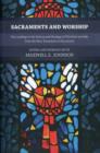 Image for Sacraments and Worship : Key Readings In The History And Theology Of Christian Worship, From The New Testament To The Present