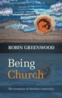 Image for Being Church: The formation of Christian community
