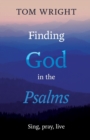 Image for Finding God in the Psalms  : sing, pray, live