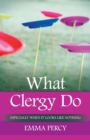 Image for What Clergy Do : Especially When It Looks Like Nothing