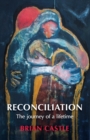 Image for Reconciliation : A Life Time&#39;s Journey