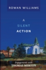 Image for A silent action  : engagements with Thomas Merton