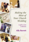 Image for Making the most of your church wedding: a gift to last a lifetime