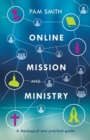 Image for Online mission and ministry  : a theological and practical guide