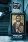 Image for Deep church rising: recovering the roots of Christian orthodoxy