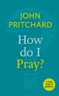 Image for How Do I Pray?
