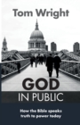 Image for God in Public : How The Bible Speaks Truth To Power Today