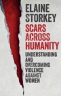 Image for Scars across humanity  : understanding and overcoming violence against women