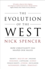 Image for The evolution of the West: how Christianity has shaped our values