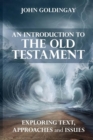 Image for An Introduction to the Old Testament : Exploring Text, Approaches And Issues