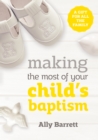 Image for Making the most of your child&#39;s baptism: a gift for all the family