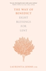 Image for The Way of Benedict: Eight Blessings for Lent