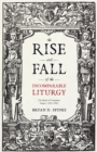 Image for The Rise and Fall of the Incomparable Liturgy : The Book of Common Prayer, 1559-1906