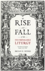 Image for The rise and fall of the incomparable liturgy: the Book of common prayer, 1559-1906 : 92