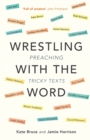 Image for Wrestling with the Word : Preaching On Tricky Texts