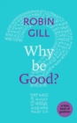Image for Why be Good? : A Little Book Of Guidance