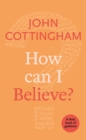 Image for How can I believe?: a little book of guidance