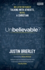 Image for Unbelievable?  : why after ten years of talking with atheists, I am still a Christian