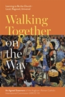 Image for Walking together on the way: learning to be the church - local, regional, universal : an Agreed Statement of the Third Anglican-Roman Catholic International Commission (ARCIC III).