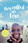 Image for They called us love  : the story of April Holden and Africa&#39;s street children
