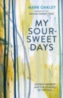 Image for My sour-sweet days  : George Herbert and the journey of the soul