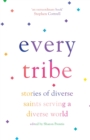 Image for Every tribe  : stories of diverse saints serving a diverse world