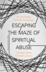 Image for Escaping the Maze of Spiritual Abuse