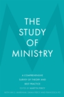 Image for The study of ministry  : a comprehensive survey of theory and best practice