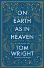 Image for On Earth as in Heaven: through the year with Tom Wright