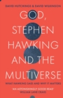 Image for God, Stephen Hawking and the multiverse  : what Hawking said, and why it matters