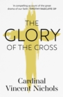 Image for The Glory of the Cross : A Journey through Holy Week and Easter