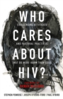 Image for Who cares about HIV?: challenging attitudes and pastoral practices that do more harm than good.