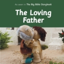 Image for The Loving Father: As Seen In The Big Bible Storybook