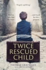 Image for Twice-rescued child: the boy who fled the nazis ... and found his life&#39;s purpose