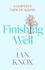 Image for Finishing well  : a God&#39;s-eye view of ageing