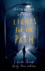 Image for Lights for the path  : a guide through grief, pain and loss