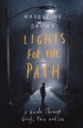 Image for Lights For The Path: A Guide Through Grief, Pain and Loss