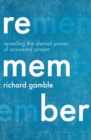 Image for Remember: revealing the eternal power of answered prayer