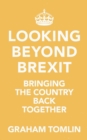Image for Looking beyond Brexit  : bringing the country back together