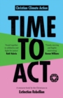 Image for Time to act  : a resource book by the Christians in extinction rebellion