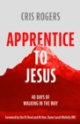 Image for Apprentice to Jesus: 40 Days of Walking in the Way