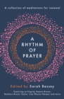 Image for A rhythm of prayer  : a collection of meditations for renewal