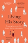 Image for Living his story  : revealing the extraordinary love of God in ordinary ways