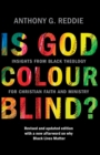 Image for Is God colour-blind?  : insights from Black theology for Christian faith and ministry