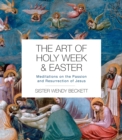 Image for The art of Holy Week and Easter  : meditations on the passion and resurrection of Jesus