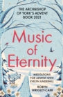 Image for Music of eternity: meditations for Advent with Evelyn Underhill : the Archbishop of York&#39;s Advent book 2021