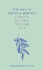 Image for The way of Thomas Merton: a prayer journey through Lent