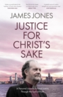 Image for Justice for Christ&#39;s sake: a personal journey around justice through the eyes of faith