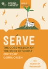 Image for Serve: the core mission of the body of Christ : six studies in Nehemiah