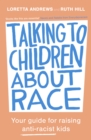 Image for Talking to children about race: your guide for raising anti-racist kids